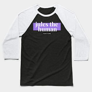 JulesTheHuman (Creator Series) Baseball T-Shirt